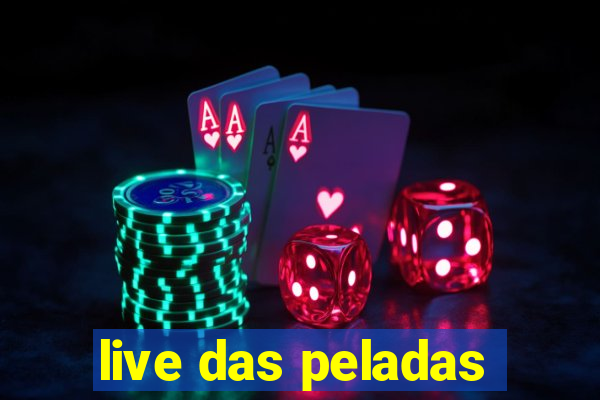 live das peladas